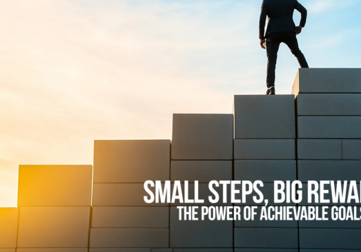 LIFE-Small Steps, Big Rewards_ The Power of Achievable Goals